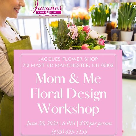 Mom & Me Floral Design Workshop!
